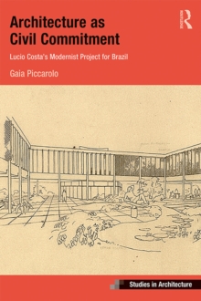 Architecture as Civil Commitment: Lucio Costa's Modernist Project for Brazil