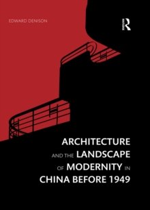 Architecture and the Landscape of Modernity in China before 1949