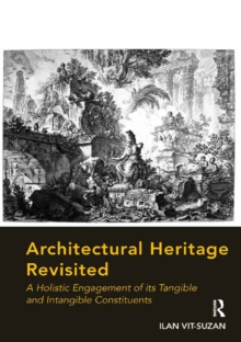 Architectural Heritage Revisited : A Holistic Engagement of its Tangible and Intangible Constituents