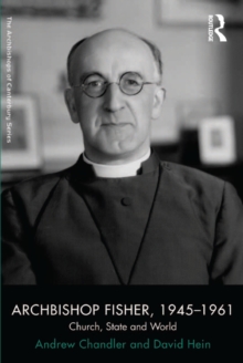 Archbishop Fisher, 1945-1961 : Church, State and World