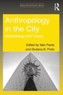 Anthropology in the City : Methodology and Theory