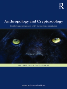 Anthropology and Cryptozoology : Exploring Encounters with Mysterious Creatures