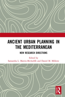 Ancient Urban Planning in the Mediterranean : New Research Directions