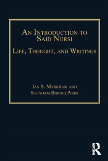 An Introduction to Said Nursi : Life, Thought, and Writings