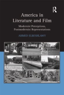 America in Literature and Film : Modernist Perceptions, Postmodernist Representations