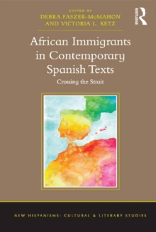 African Immigrants in Contemporary Spanish Texts : Crossing the Strait