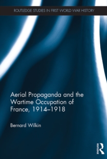 Aerial Propaganda and the Wartime Occupation of France, 1914-18