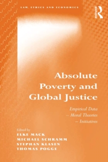 Absolute Poverty and Global Justice : Empirical Data - Moral Theories - Initiatives