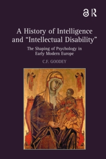 A History of Intelligence and 'Intellectual Disability' : The Shaping of Psychology in Early Modern Europe