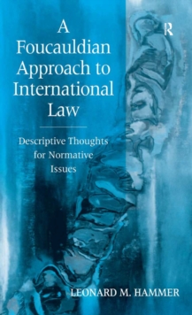 A Foucauldian Approach to International Law : Descriptive Thoughts for Normative Issues