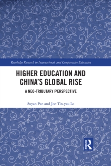 Higher Education and China's Global Rise : A Neo-tributary Perspective