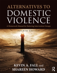 Alternatives to Domestic Violence : A Homework Manual for Battering Intervention Groups