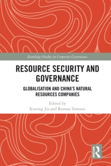 Resource Security and Governance : Globalisation and China's Natural Resources Companies