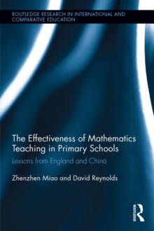 The Effectiveness of Mathematics Teaching in Primary Schools : Lessons from England and China