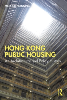 Hong Kong Public Housing : An Architectural and Policy History