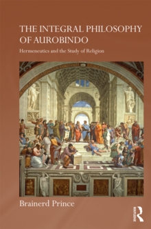 The Integral Philosophy of Aurobindo : Hermeneutics and the Study of Religion