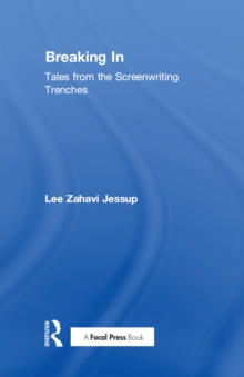 Breaking In : Tales from the Screenwriting Trenches