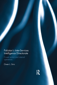 Pakistan's Inter-Services Intelligence Directorate : Covert Action and Internal Operations