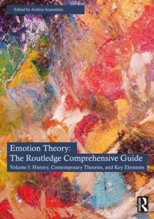 Emotion Theory: The Routledge Comprehensive Guide : Volume I: History, Contemporary Theories, and Key Elements