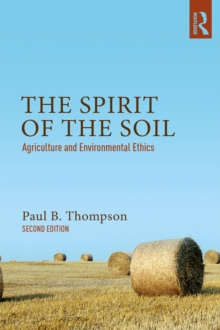 The Spirit of the Soil : Agriculture and Environmental Ethics