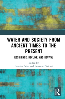 Water and Society from Ancient Times to the Present : Resilience, Decline, and Revival