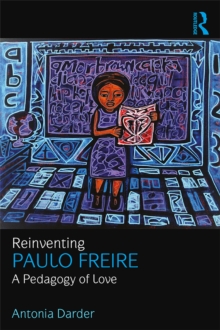 Reinventing Paulo Freire : A Pedagogy of Love