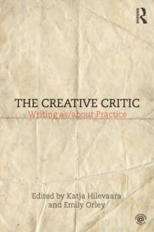 The Creative Critic : Writing as/about Practice