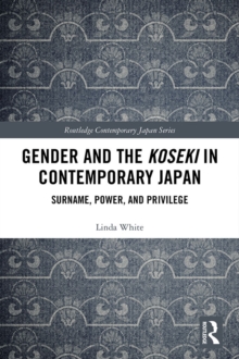 Gender and the Koseki In Contemporary Japan : Surname, Power, and Privilege