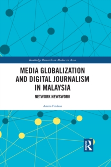 Media Globalization and Digital Journalism in Malaysia : Network Newswork