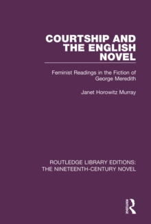 Courtship and the English Novel : Feminist Readings in the Fiction of George Meredith