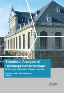 Structural Analysis of Historical Constructions: Anamnesis, Diagnosis, Therapy, Controls : Proceedings of the 10th International Conference on Structural Analysis of Historical Constructions (SAHC, Le