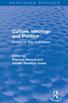 Culture, Ideology and Politics (Routledge Revivals) : Essays for Eric Hobsbawm