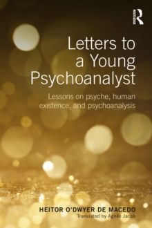 Letters to a Young Psychoanalyst : Lessons on Psyche, Human Existence, and Psychoanalysis