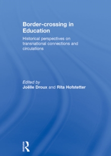 Border-crossing in Education : Historical perspectives on transnational connections and circulations