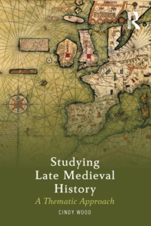 Studying Late Medieval History : A Thematic Approach