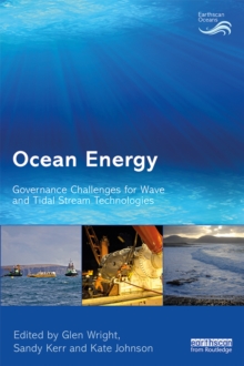 Ocean Energy : Governance Challenges for Wave and Tidal Stream Technologies