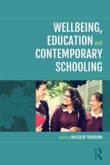 Wellbeing, Education and Contemporary Schooling