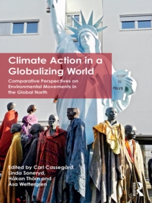 Climate Action in a Globalizing World : Comparative Perspectives on Environmental Movements in the Global North