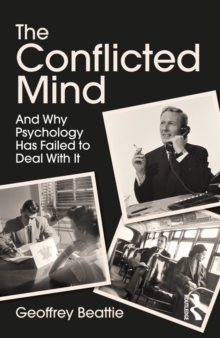 The Conflicted Mind : And Why Psychology Has Failed to Deal With It