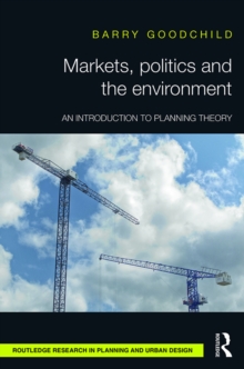 Markets, Politics and the Environment : An Introduction to Planning Theory