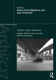 Urban Latin America : Images, Words, Flows and the Built Environment