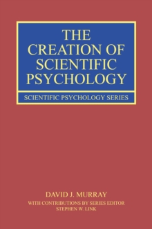 The Creation of Scientific Psychology