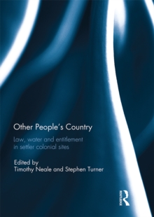 Other People's Country : Law, Water and Entitlement in Settler Colonial Sites