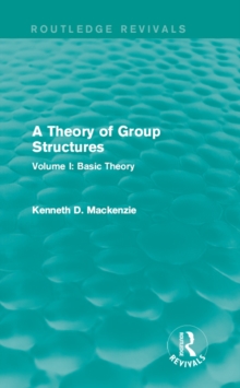 A Theory of Group Structures : Volume I: Basic Theory