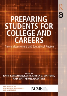 Preparing Students for College and Careers : Theory, Measurement, and Educational Practice