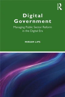 Digital Government : Managing Public Sector Reform in the Digital Era