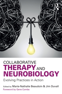 Collaborative Therapy and Neurobiology : Evolving Practices in Action