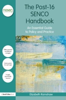 The Post-16 SENCO Handbook : An Essential Guide to Policy and Practice