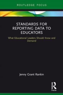 Standards for Reporting Data to Educators : What Educational Leaders Should Know and Demand