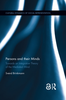 Persons and their Minds : Towards an Integrative Theory of the Mediated Mind